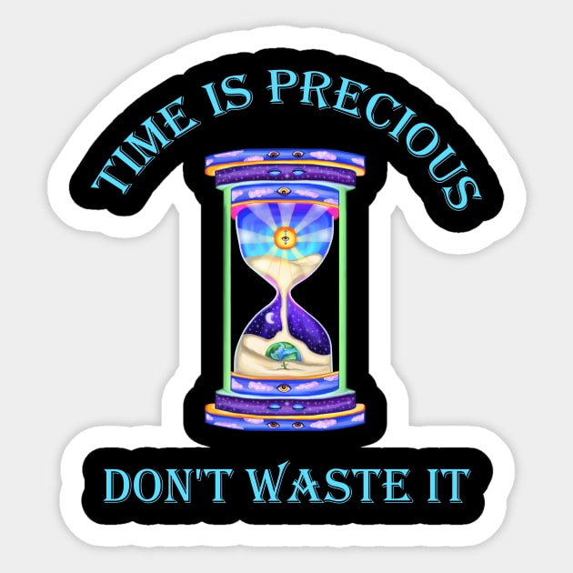 Time is Precious Don't Waste it Hourglass Sticker by Art by Deborah Camp